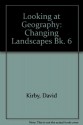 Looking at Geography: Changing Landscapes Bk. 6 - David Kirby, Ian Hardy, Robin Cooper-Maggs