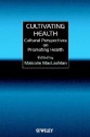 Cultivating Health: Cultural Perspectives on Promoting Health - Malcolm MacLachlan