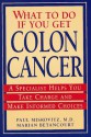 What to Do If You Get Colon Cancer: A Specialist Helps You Take Charge and Make Informed Choices - Paul Miskovitz, Marian Betancourt