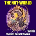 The Not-World - Thomas Burnett Swann, Jem Matzan