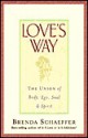 Love's Way : The Union of Body, Ego, Soul and Spirit - Brenda Schaeffer