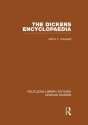 The Dickens Encyclopaedia (Routledge Library Editions: Charles Dickens) - Arthur L. Hayward