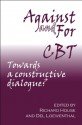 Against and For CBT: Towards a Constructive Dialogue - Richard House, Del Loewenthal