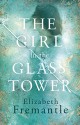 The Girl in the Glass Tower - Elizabeth Fremantle