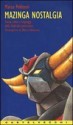 Mazinga nostalgia: Storia, valori e linguaggi della Goldrake-generation - Marco Pellitteri