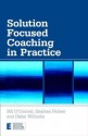 Solution Focused Coaching in Practice - Bill O'Connell, Stephen Palmer, Helen Williams