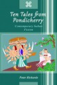 Ten Tales from Pondicherry: Contemporary Indian Fiction - Peter Richards