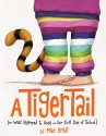 A Tiger Tail: (Or What Happened to Anya on Her First Day of School) - Mike Boldt, Mike Boldt