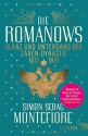 Die Romanows: Glanz und Untergang der Zarendynastie 1613-1918 - Simon Sebag Montefiore, Gabriele Gockel, Sonja Schuhmacher, Barbara Steckhan, Naemi Schuhmacher