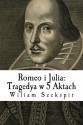 Romeo i Julia: Tragedya w 5 Aktach (Polish Edition) - Wiliam Szekspir, Józef Paszkowski