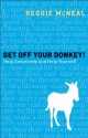 Get Off Your Donkey!: Help Somebody and Help Yourself - Reggie McNeal