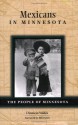 Mexicans in Minnesota (People Of Minnesota) - Dionicio Valdes, Bill Holm