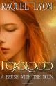 Foxblood: A Brush with the Moon (Volume 1) - Raquel Lyon