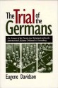 The Trial of the Germans: An Account of the Twenty-two Defendants before the International Military Tribunal at Nuremberg - Eugene Davidson