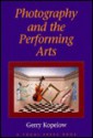 Photography And The Performing Arts - Gerry Kopelow