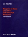 Weapons of Mass Casualties and Terrorism Response: Handbook - Charles Stewart