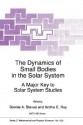 The Dynamics of Small Bodies in the Solar System: A Major Key to Solar Systems Studies - Bonnie A. Steves, A.E. Roy