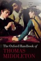 The Oxford Handbook of Thomas Middleton - Gary Taylor, Trish Thomas Henley