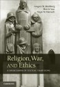 Religion, War, and Ethics: A Sourcebook of Textual Traditions - Gregory Reichberg, Henrik Syse, Nicole M Hartwell