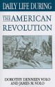 Daily Life During the American Revolution - Dorothy Denneen Volo, James M. Volo