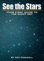 See the Stars: Your First Guide to the Night Sky - Ken Croswell