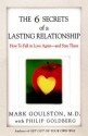 The 6 Secrets of a Lasting Relationship - Mark Goulston, Philip Goldberg