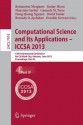 Computational Science and Its Applications -- Iccsa 2013: 13th International Conference, Iccsa 2013, Ho Chi Minh City, Vietnam, June 24-27, 2013, Proceedings, Part IV - Beniamino Murgante, Sanjay Misra, Maurizio Carlini, Carmelo Maria Torre, Hong-Quang Nguyen, David Taniar, Bernady O Apduhan, Osvaldo Gervasi