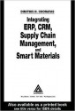 Integrating ERP, CRM, Supply Chain Management, and Smart Materials - Dimitris N. Chorafas