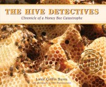 The Hive Detectives: Chronicle of a Honey Bee Catastrophe - Loree Griffin Burns, Ellen Harasimowicz