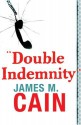 Double Indemnity - James M. Cain