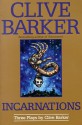 Incarnations: Three Plays - Clive Barker