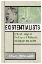 The Existentialists: Critical Essays on Kierkegaard, Nietzsche, Heidegger, and Sartre - Charles B. Guignon