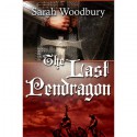 The Last Pendragon - Sarah Woodbury