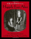 Chas Addams Happily Ever After: A Collection of Cartoons to Chill the Heart of Your Loved One - Charles Addams