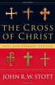 The Cross of Christ - John R.W. Stott, Alister E. McGrath