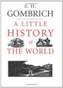 A Little History of the World - Ernst Hans Josef Gombrich, Caroline Mustill, Clifford Harper