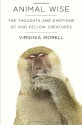 Animal Wise: The Thoughts and Emotions of Our Fellow Creatures - Virginia Morell