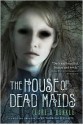 The House of Dead Maids - Clare B. Dunkle