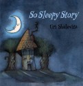 So Sleepy Story - Uri Shulevitz