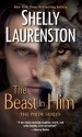 The Beast In Him (The Pride Series) by Laurenston, Shelly (2014) Mass Market Paperback - Shelly Laurenston