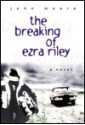 The Breaking of Ezra Riley - John L. Moore