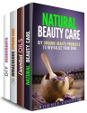 Natural Beauty Care Box Set (4 in 1): Natural Remedies for Your Everyday Health and Beauty (Homemade Beauty Products) - Ronnie Cooper, Abby Chester, Wendy Cole, Tiffany Brook