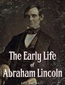 The Early Life of Abraham Lincoln - Ida M. Tarbell