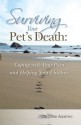 Surviving Your Pet's Death: Coping with Your Pain and Helping Your Children - Christine Adamec