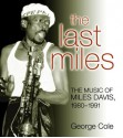 The Last Miles: The Music of Miles Davis, 1980-1991 - George Cole