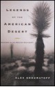 Legends of the American Desert: Sojourns in the Greater Southwest - Alex Shoumatoff