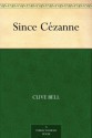 Since Cézanne - Clive Bell