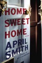 Home Sweet Home: A novel - April Smith