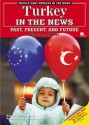 Turkey In The News: Past, Present, And Future (Middle East Nations In The News) - Christine Kohler