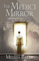 The Medici Mirror - Melissa Bailey